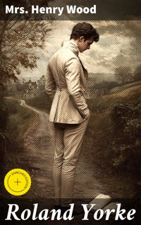 Roland Yorke - Mrs. Henry Wood - E-Book