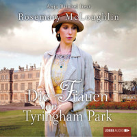 Die Frauen von Tyringham Park - Rosemary McLoughlin - Hörbuch