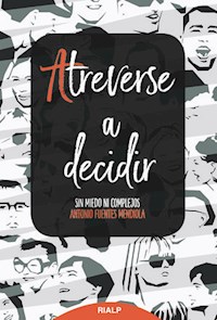 Atreverse a decidir - Antonio Fuentes Mendiola - E-Book