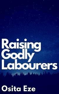 Raising Godly Labourers - Osita Eze - E-Book