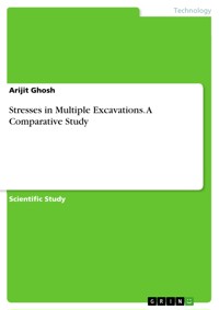 Stresses in Multiple Excavations. A Comparative Study - Arijit Ghosh - E-Book