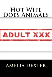 Hot Wife Does Animals: Taboo Erotica - Amelia Dexter - E-Book