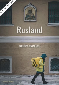 Rusland – zonder excuses - Robert Sinke - E-Book