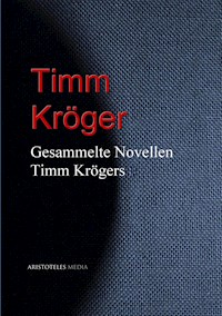 Gesammelte Novellen Timm Krögers - Timm Kröger - E-Book