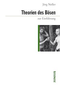 Theorien des Bösen zur Einführung - Jörg Noller - E-Book