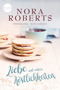 Liebe und andere Köstlichkeiten - Nora Roberts - E-Book
