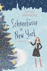Schneeküsse in New York - Sannah Hinrichs - E-Book