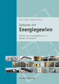 Gebäude mit Energiegewinn. - Marc Großklos - E-Book