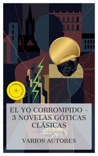 El yo corrompido – 3 novelas góticas clásicas - Mary Shelley - E-Book