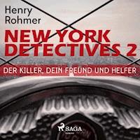 New York Detectives, 2: Der Killer, Dein Freund und Helfer (Ungekürzt) - Henry Rohmer - Hörbuch