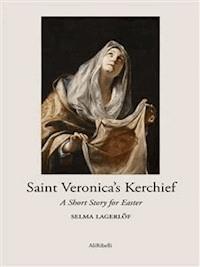 Saint Veronica’s Kerchief - Selma Lagerlöf - E-Book