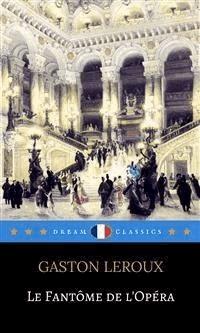 Le Fantôme de l'Opéra (Dream Classics) - Dream Classics - E-Book
