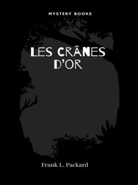 Les Crânes d’or - Frank L. Packard - E-Book