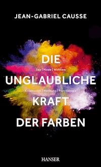 Die unglaubliche Kraft der Farben - Jean-Gabriel Causse - E-Book