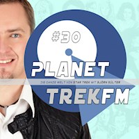 Planet Trek fm #30 - Die ganze Welt von Star Trek - Björn Sülter - Hörbuch