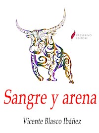 Sangre y arena - Vicente Blasco Ibanez - E-Book