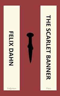 The Scarlet Banner - Felix Dahn - E-Book