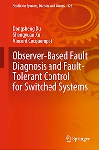 Observer-Based Fault Diagnosis and Fault-Tolerant Control for Switched Systems - Dongsheng Du - E-Book