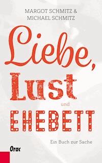 Liebe, Lust und Ehebett - Margot Schmitz - E-Book