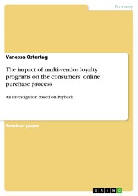 The impact of multi-vendor loyalty programs on the consumers' online purchase process - Vanessa Ostertag - E-Book