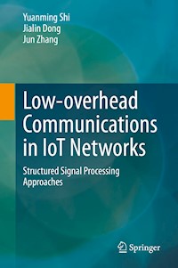 Low-overhead Communications in IoT Networks - Yuanming Shi - E-Book