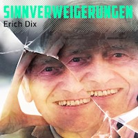 Sinnverweigerungen - Erich Dix - Hörbuch