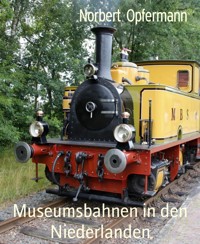 Museumsbahnen in den Niederlanden - Norbert Opfermann - E-Book