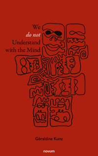 We Do Not Understand with the Mind - Géraldine Kunz - E-Book