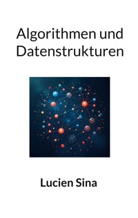 Algorithmen und Datenstrukturen - Lucien Sina - E-Book