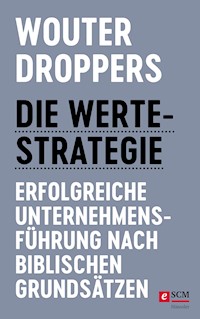 Die Werte-Strategie - Wouter Droppers - E-Book