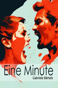 Eine Minute - Gabriele Bärtels - E-Book
