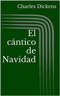 El cántico de Navidad (Ilustrada) - Charles Dickens. - E-Book