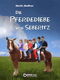 Die Pferdediebe von Seberitz - Martin Meißner - E-Book
