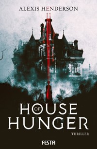 House of Hunger - Alexis Henderson - E-Book