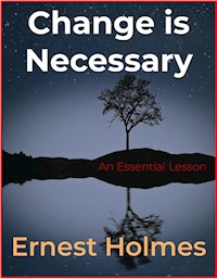 Change is Necessary - Ernest Holmes - E-Book