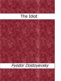 The Idiot - Fyodor Dostojevsky - E-Book