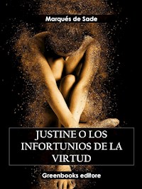 Justine o los infortunios de la virtud - Marqués De Sade - E-Book