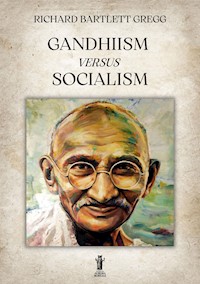 Gandhiism versus Socialism - Richard Bartlett Gregg - E-Book