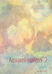 Aquarellmalerei  2 - Brigitte Anna Lina Wacker - E-Book