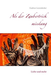 Als der Zaubertrick misslang - Gudrun Leyendecker - E-Book