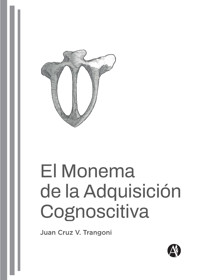 El Monema de la Adquisición Cognoscitiva - Juan Cruz V. Trangoni - E-Book