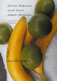 Grüne Zitronen sind keine gelben Bananen - Doris Mock-Kamm - E-Book