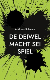 De Deiwel macht sei Spiel - Andreas Schwarz - E-Book