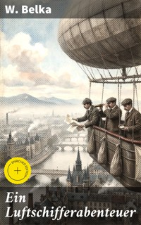 Ein Luftschifferabenteuer - W. Belka - E-Book