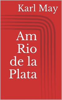 Am Rio de la Plata - Karl May - E-Book