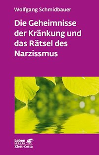 Die Geheimnisse der Kränkung und das Rätsel des Narzissmus (Leben Lernen, Bd. 303) - Wolfgang Schmidbauer - E-Book