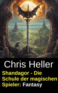 Shandagor - Die Schule der magischen Spieler: Fantasy - Chris Heller - E-Book