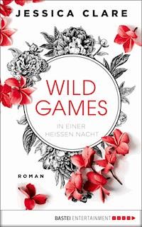 Wild Games - In einer heißen Nacht - Jessica Clare - E-Book
