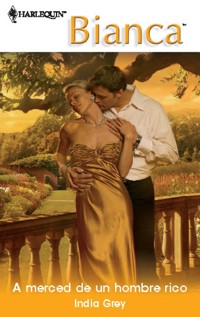 A merced de un hombre rico - India Grey - E-Book
