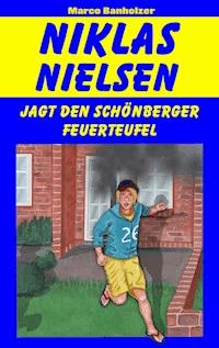 Niklas Nielsen jagt den Schönberger Feuerteufel - Marco Banholzer - E-Book